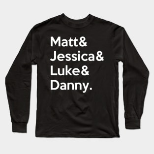 Matt & Jessica & Luke & Danny Long Sleeve T-Shirt